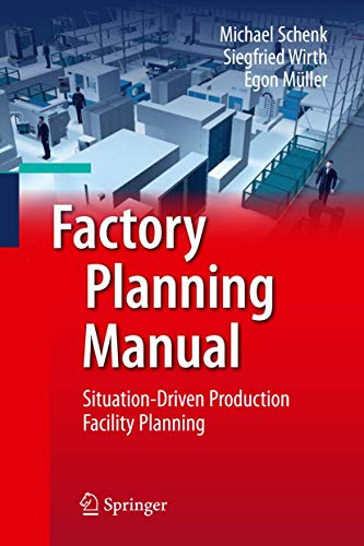 Factory Planning Manual: Situation-Driven Production Facility Planning Factory Planning Manual: Situation-Driven Production Facility Planning von Springer