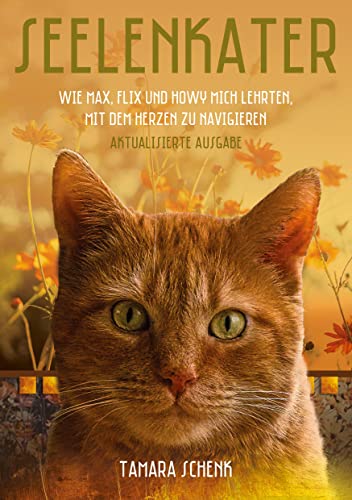 Seelenkater: Wie Max, Flix und Howy mich lehrten, mit dem Herzen zu navigieren von tredition
