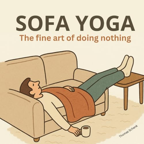 Sofa Yoga: the fine art of doing nothing! von Independently published