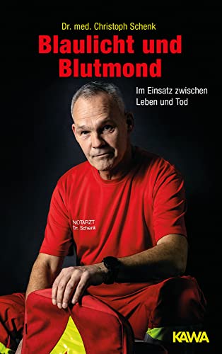 Blaulicht und Blutmond: Im Einsatz zwischen Leben und Tod von Kampenwand Verlag (Nova MD)