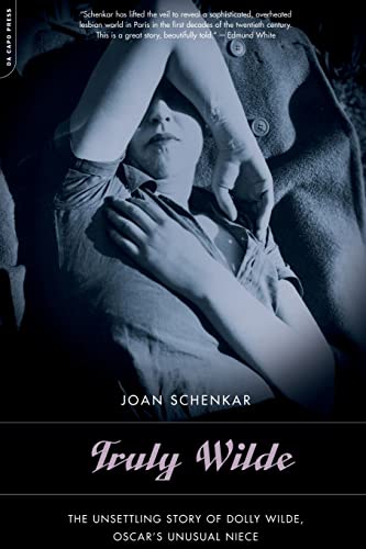 Truly Wilde: The Unsettling Story Of Dolly Wilde, Oscar's Niece von Da Capo Press