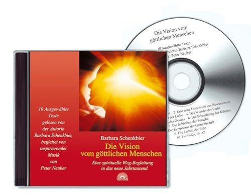 Die Vision vom göttlichen Menschen: Eine spirituelle Weg-Begleitung in das neue Jahrtausend Die Vision vom göttlichen Menschen: Eine spirituelle Weg-Begleitung in das neue Jahrtausend