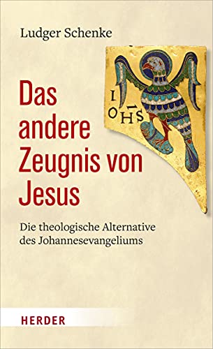 Das andere Zeugnis von Jesus: Die theologische Alternative des Johannesevangeliums von Herder Verlag GmbH