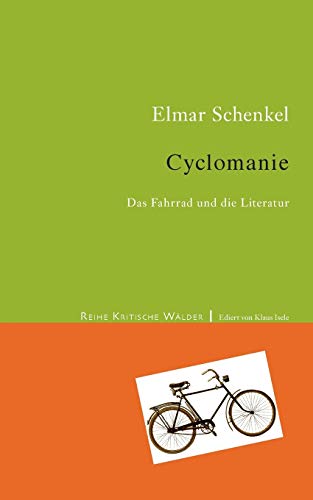 Cyclomanie: Das Fahrrad in der Literatur (Kritische Wälder)