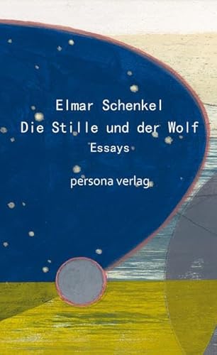 Die Stille und der Wolf: Essays