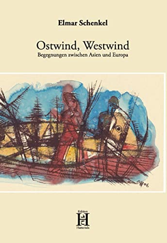 Ostwind, Westwind: Begegnungen zwischen Asien und Europa von Edition Hamouda