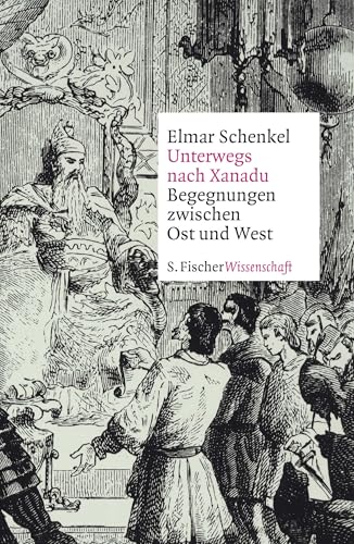 Unterwegs nach Xanadu: Begegnungen zwischen Ost und West