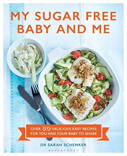 My Sugar Free Baby and Me: Over 80 Delicious Easy Recipes for You and Your Baby to Share von Bloomsbury