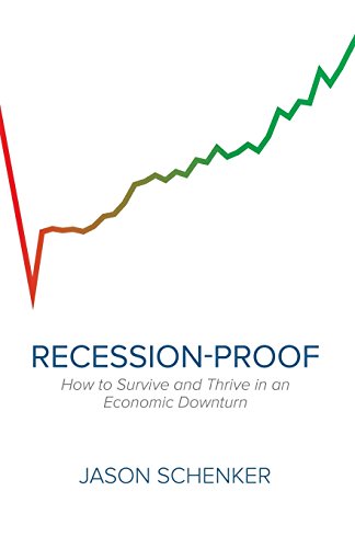 Recession-Proof: How to Survive and Thrive in an Economic Downturn