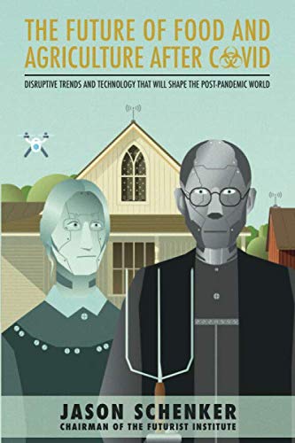The Future of Food and Agriculture After COVID: Disruptive Trends and Technology That Will Shape the Post-Pandemic World