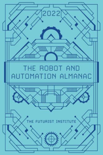 The Robot and Automation Almanac - 2022: The Futurist Institute von Prestige Professional Publishing