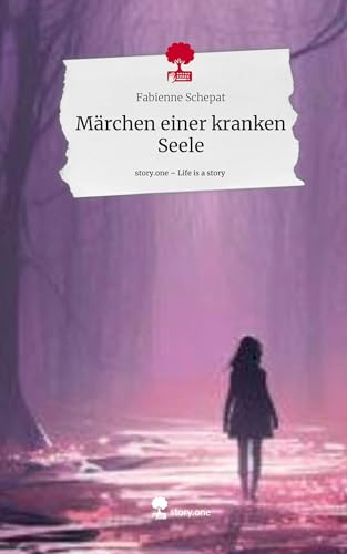 Märchen einer kranken Seele. Life is a Story - story.one von story.one publishing