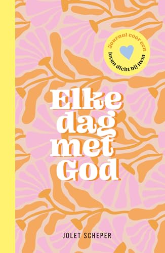 Elke dag met God: Journal voor een leven dicht bij Hem von Sestra