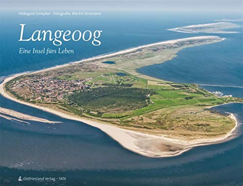 Langeoog 2. aktualisierte u. erweiterte Ausgabe: Eine Insel fürs Leben von Ostfriesland Verlag / SKN Soltau-Kurier