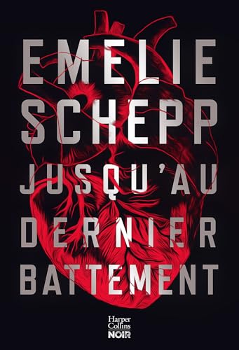 Jusqu'au dernier battement: Après le succès "Jana Berzelius", le nouveau thriller d'Emelie Schepp avec une nouvelle héroïne ! von HARPERCOLLINS