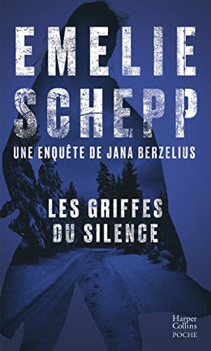 Les griffes du silence: Découvrez les enquêtes de Jana Berzelius, par la reine du polar suédois von HARPERCOLLINS