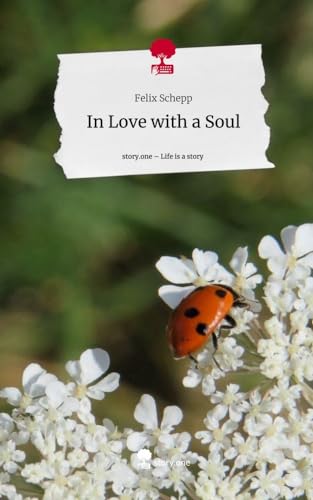 In Love with a Soul. Life is a Story - story.one von story.one publishing