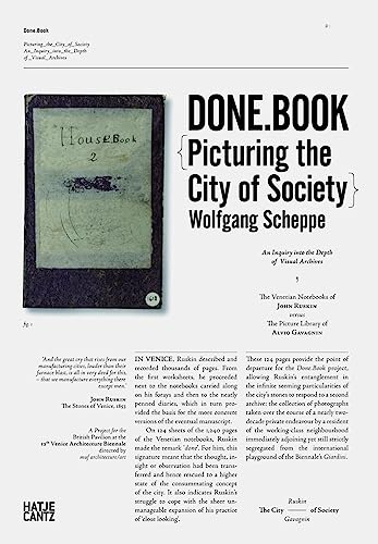 Done.Book: Picturing the City of Society. An Inquiry into the Depth of Visual Archives. The Venetian Notebooks of John Ruskin versus the Picture Library of Alvio Gavagnin