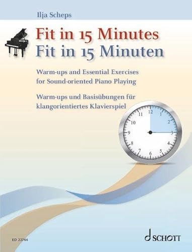 Fit in 15 Minuten: Warm-ups und Basisübungen für klangorientiertes Klavierspiel. Klavier. von SCHOTT MUSIC GmbH & Co KG, Mainz