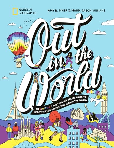 Out in the World: An LGBTQIA+ (and Friends!) Travel Guide to More Than 100 Destinations Around the World von National Geographic