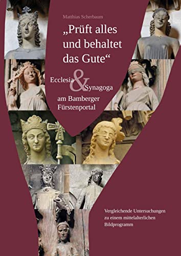 Prüft alles und behaltet das Gute: Eccelsia & Synagoga am Bamberger Fürstenportal von Heinrichs- Verlag gGmbH