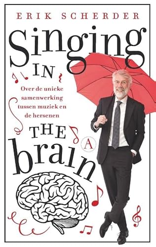 Singing in the brain: over de unieke samenwerking tussen muziek en de hersenen von Athenaeum - Polak & van Gennep