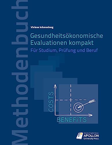 Gesundheitsökonomische Evaluationen kompakt: Für Studium, Prüfung und Beruf (Methodenbücher) von Apollon University Press