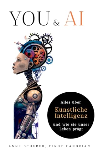 You & AI: Alles über Künstliche Intelligenz und wie sie unser Leben prägt von Books on Demand