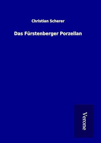 Das Fürstenberger Porzellan Das Fürstenberger Porzellan von TP Verone Publishing