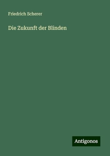 Die Zukunft der Blinden von Antigonos Verlag