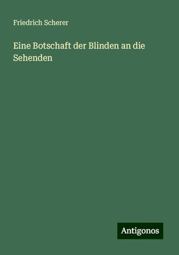 Eine Botschaft der Blinden an die Sehenden von Antigonos Verlag