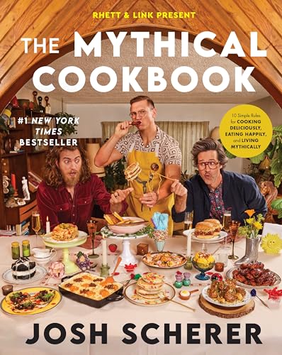 Rhett & Link Present: The Mythical Cookbook: 10 Simple Rules for Cooking Deliciously, Eating Happily, and Living Mythically von Harvest