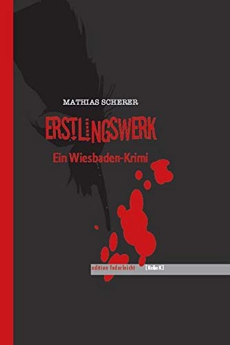 Erstlingswerk: Ein Wiesbaden-Krimi (Reihe K) von edition federleicht
