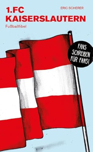1. FC Kaiserslautern: Fußballfibel (Bibliothek des Deutschen Fußballs)