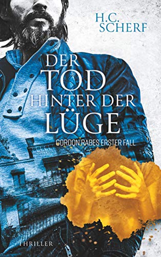 Der Tod hinter der Lüge: Gordon Rabes erster Fall von Books on Demand