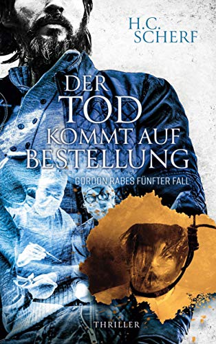 Der Tod kommt auf Bestellung: Gordon Rabes fünfter Fall von Books on Demand GmbH