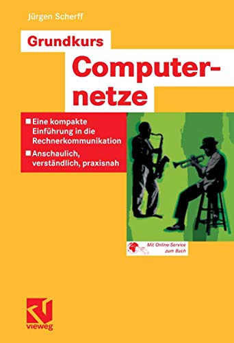 Grundkurs Computernetze: Eine kompakte Einführung in die Rechnerkommunikation - Anschaulich, verständlich, praxisnah