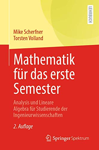 Mathematik für das erste Semester: Analysis und Lineare Algebra für Studierende der Ingenieurwissenschaften