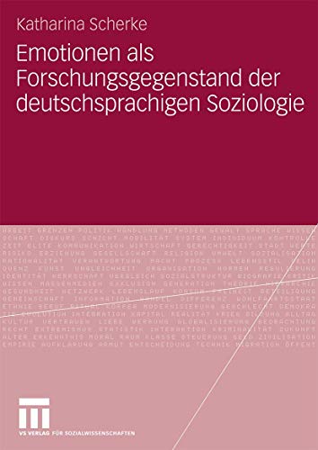 Emotionen als Forschungsgegenstand der Deutschsprachigen Soziologie
