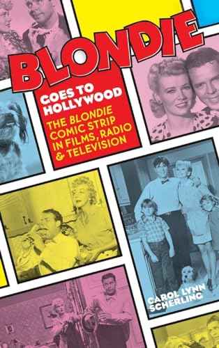 Blondie Goes to Hollywood (hardback): The Blondie Comic Strip in Films, Radio & Television von BearManor Media