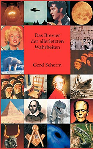 Das Brevier der allerletzten Wahrheiten: Enthüllungen und Richtigstellungen von Mozarts Tod bis zur Erfindung des Happy Ends Das Brevier der allerletzten Wahrheiten: Enthüllungen und Richtigstellungen von Mozarts Tod bis zur Erfindung des Happy Ends