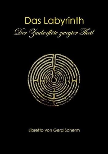 Das Labyrinth. Der Zauberflöte zweyter Theil: Libretto
