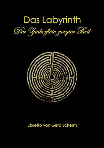 Das Labyrinth. Der Zauberflöte zweyter Theil: Libretto