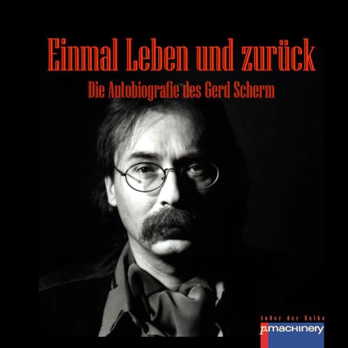 Einmal Leben und zurück: Die Autobiografie des Gerd Scherm (AdR - Außer der Reihe)
