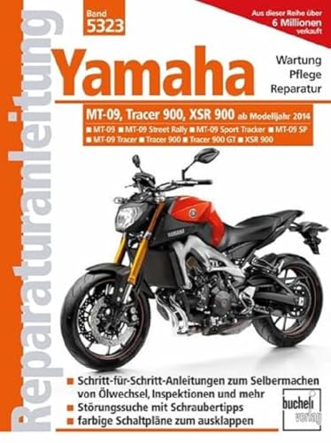 Yamaha MT 09, Tracer 900 und XSR 900: Mj. 2014 bis 2020 (Reparaturanleitungen) von Bucheli Verlags AG