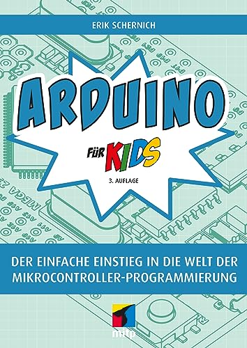 Arduino für Kids: Der einfache Einstieg in die Welt der Mikrocontroller-Programmierung (mitp für Kids) von mitp