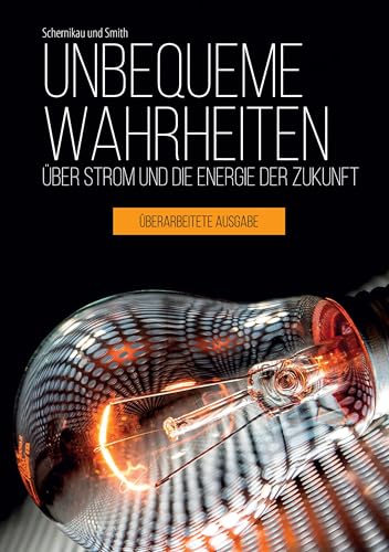 Unbequeme Wahrheiten: über Strom und die Energie der Zukunft von BoD – Books on Demand
