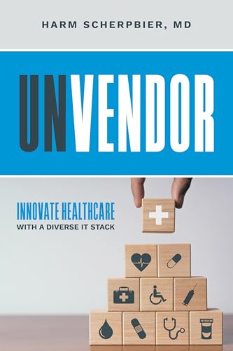 Unvendor: Innovative Healthcare with a Diverse IT Stack Unvendor: Innovative Healthcare with a Diverse IT Stack von Advantage Media Group