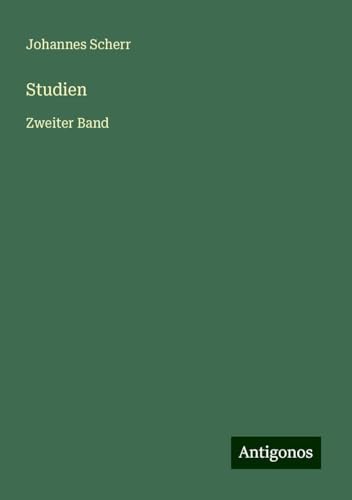 Studien: Zweiter Band Studien: Zweiter Band von Antigonos Verlag