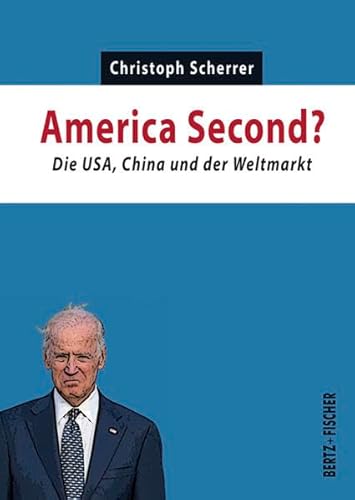 America Second?: Die USA, China und der Weltmarkt (Kapital & Krise) von Bertz und Fischer
